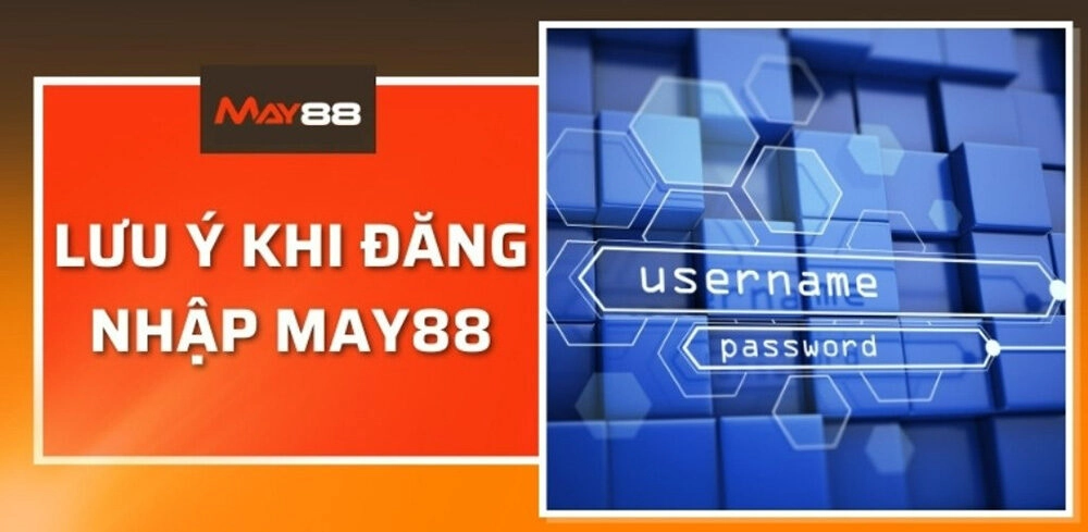 Lưu ý khi bắt đầu đăng nhập vào sân chơi May88